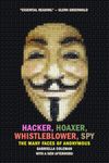 Hacker, Hoaxer, Whistleblower, Spy: The Many Faces of Anonymous