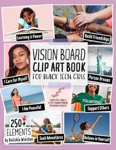 Vision Board Clip Art Book for Black Teen Girls: 250+ Empowering Images, Positive Affirmations & Inspiring Words to Manifest Dreams and Goals for Young Black Women (Vision Board Supplies)