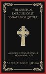 The Spiritual Exercises of St. Ignatius of Loyola: A Journey Towards Inner Transformation (Grapevine Press)