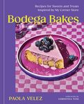 Bodega Bakes: Recipes for Sweets an