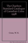 The Charlton Standard Catalogue of Canadian Coins 1998