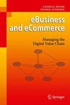 eBusiness & eCommerce: Managing the Digital Value Chain