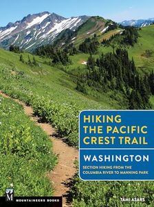 Hiking the Pacific Crest Trail: Washington: Section Hiking from the Columbia River to Manning Park