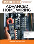 Black and Decker Advanced Home Wiring Updated 6th Edition: Current with 2023-2026 Codes - Featuring instructions for: Backup Power, Panel Upgrades, ... (Black + Decker Home Improvement Library)