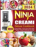 Ninja Creami Deluxe Cookbook: 1800 Days of Sweet Delights – Lite Ice Cream, Sorbet, Gelato, Milkshakes & More. Easy Recipes for Your Creami Machine – Indulge in Homemade Frozen Bliss!