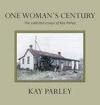 One Woman's Century: The Collected Essays of Kay Parley