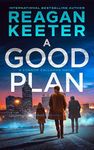 A Good Plan (An absolutely gripping mystery thriller - Connor Callahan Book 2)