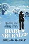 Diary of a Rural GP: Hilarious True Stories from a Country Practice (The Country Doctor series)