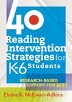 40 Reading Intervention Strategies for K-6 Students: Research-Based Support for RTI