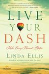 Live Your Dash: Make Every Moment M