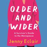 Older and Wider: A Survivor's Guide to the Menopause