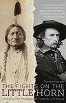 Fights on the Little Horn: Unveiling the Mysteries of Custer's Last Stand