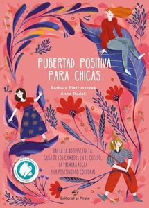 Pubertad positiva para chicas - Hacia la adolescencia: Guía de los cambios en el cuerpo, la primera regla y la positividad corporal: 1 (Libros juveniles)