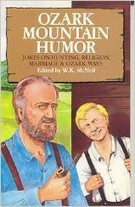 Ozark Mountain Humor: Jokes on Hunting, Religion, Marriage and Ozark Ways
