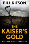 The Kaiser's Gold: The second book in a suspenseful and chilling mystery series (The Eden House Mysteries, Book Two)