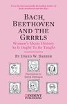 Bach, Beethoven and the Grrrls: Women’s Music History As It Ought To Be Taught