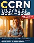 CCRN Study Guide 2024-2025: All in 