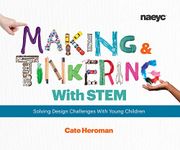 Making and Tinkering With STEM: Solving Design Challenges With Young Children