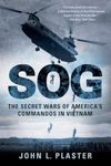 Sog: The Secret Wars of America's Commandos in Vietnam