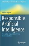 Responsible Artificial Intelligence: How to Develop and Use AI in a Responsible Way (Artificial Intelligence: Foundations, Theory, and Algorithms)