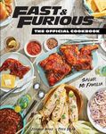 Fast & Furious: The Official Cookbook: Salud, Mi Familia