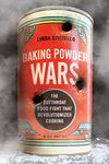 Baking Powder Wars: The Cutthroat Food Fight that Revolutionized Cooking (Heartland Foodways)