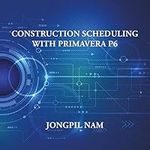 Construction Scheduling With Primavera P6