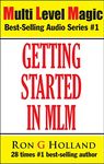 Getting Started in MLM: Your Best Approach Ever for MLM Success (Multi Level Magic Book 1)