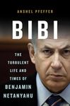 Bibi: The Turbulent Life and Times of Benjamin Netanyahu