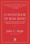 O investidor de bom senso: A melhor maneira de garantir um bom desempenho no mercado de ações (Portuguese Edition)