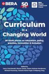 Curriculum in a Changing World: 50 think pieces on education, policy, practice, innovation and inclusion