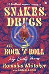 Snakes, Drugs and Rock 'n' Roll: My Early Years