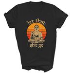 Funny Let That Shit Go Buddha Meditation Meditate Spiritual Buddhist Yoga Relax Unisex Shirt Gift T-Shirt (Black;M)