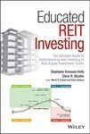 Educated REIT Investing: The Ultimate Guide to Understanding and Investing in Real Estate Investment Trusts