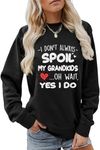 ESIKAH I Don't Always Spoil My Grandkids Sweatshirt Funny Grandma Graphic Shirts Women Crewneck Pullover Tops Nana Mimi Gifts, Black, X-Large