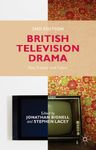 British Television Drama: Past, Present and Future