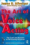 The Art of Voice Acting: The Craft and Business of Performing for Voiceover