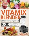 Vitamix Blender Cookbook for Beginn