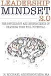 Leadership Mindset 2.0: The Psychology and Neuroscience of Reaching your Full Potential