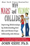 Why Mars and Venus Collide: Improving Relationships by Understanding How Men and Women Cope Differently with Stress