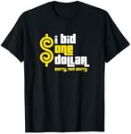 Price is Right - I Bid One Dollar. Sorry, Not Sorry! T-Shirt