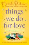 Things We Do for Love: The BRAND-NEW heart-warming love story full of sparkling chemistry from the bestselling author, the perfect romance for summer 2024!