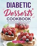 Diabetic Desserts Cookbook: Easy an