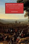 Richelieu's Army: War, Government and Society in France, 1624–1642 (Cambridge Studies in Early Modern History)