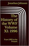 The History of the WWF Volume XI: 1996: From 1985 to the Present