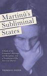 Martinu`s Subliminal States – A Study of the Composer`s Writings and Reception, with a Translation of His "American Diaries": 149 (Eastman Studies in Music)