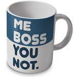 Me Boss You Not - Funny Mug/Cup - Great Gift or Present