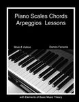 Piano Scales, Chords & Arpeggios Lessons with Elements of Basic Music Theory: Fun, Step-By-Step Guide for Beginner to Advanced Levels (Piano Book for Adult Beginners)