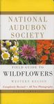 National Audubon Society Field Guide to North American Wildflowers--W: Western Region - Revised Edition