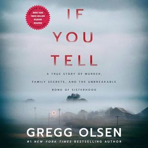 If You Tell: A True Story of Murder, Family Secrets, and the Unbreakable Bond of Sisterhood